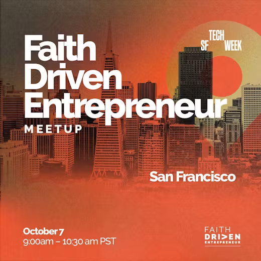 Faith Driven Investors & Founders - #SFTechWeek