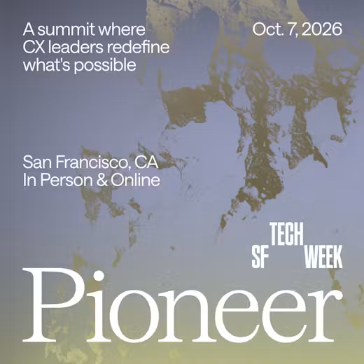 Pioneer: A summit for CX Leaders #SFTechWeek