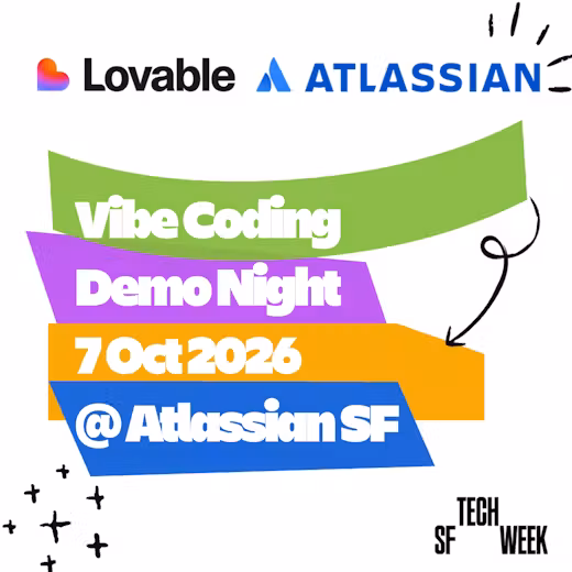 Vibe Coding Demo Night with Lovable & Atlassian - #SFTechWeek